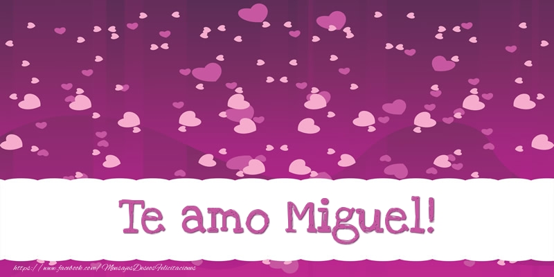 Felicitaciones de amor - Corazón | Te amo Miguel!