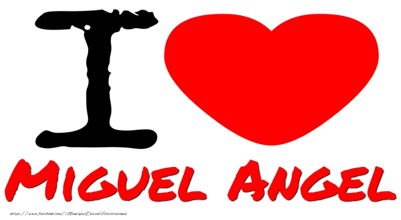 Felicitaciones de amor - Corazón | I Love Miguel Angel