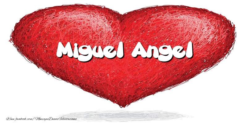 Felicitaciones de amor -  Miguel Angel en el corazón