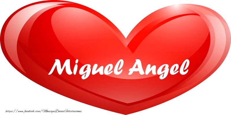Felicitaciones de amor - Miguel Angel en corazon!