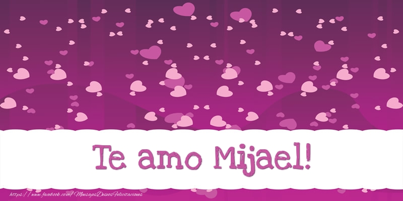 Felicitaciones de amor - Corazón | Te amo Mijael!