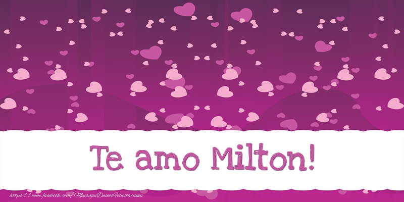 Felicitaciones de amor - Te amo Milton!