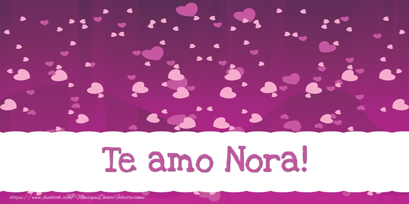 Felicitaciones de amor - Te amo Nora!