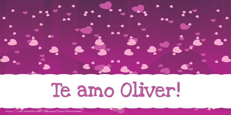 Felicitaciones de amor - Corazón | Te amo Oliver!