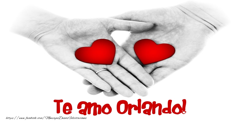 Felicitaciones de amor - Te amo Orlando!