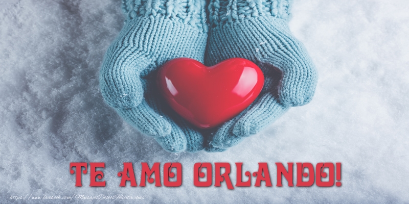 Felicitaciones de amor - Corazón | TE AMO Orlando!