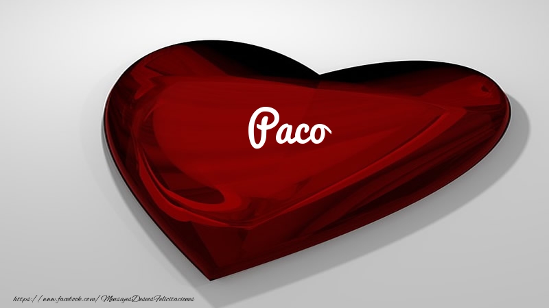 Felicitaciones de amor -  Corazón con nombre Paco