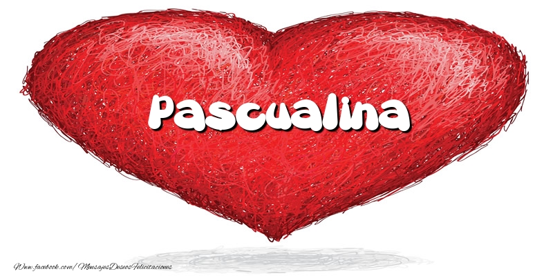 Felicitaciones de amor -  Pascualina en el corazón