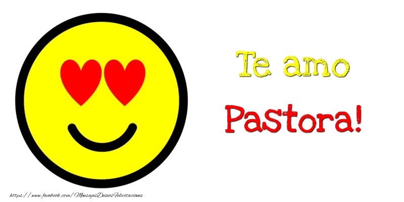 Felicitaciones de amor - Te amo Pastora!