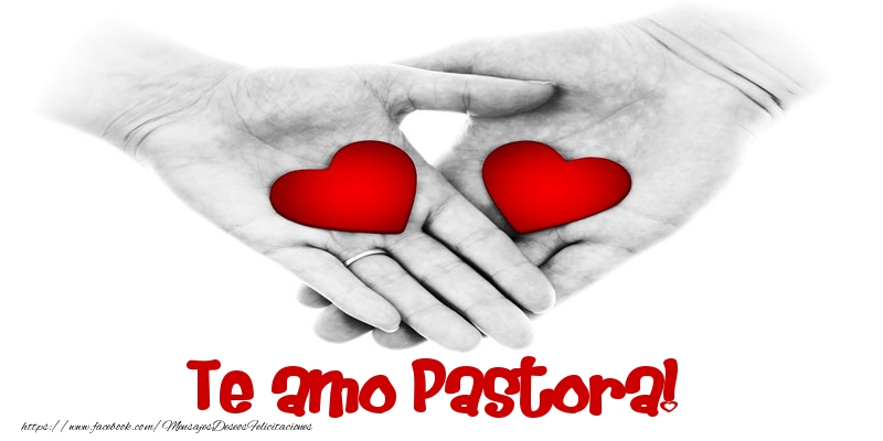 Felicitaciones de amor - Corazón | Te amo Pastora!