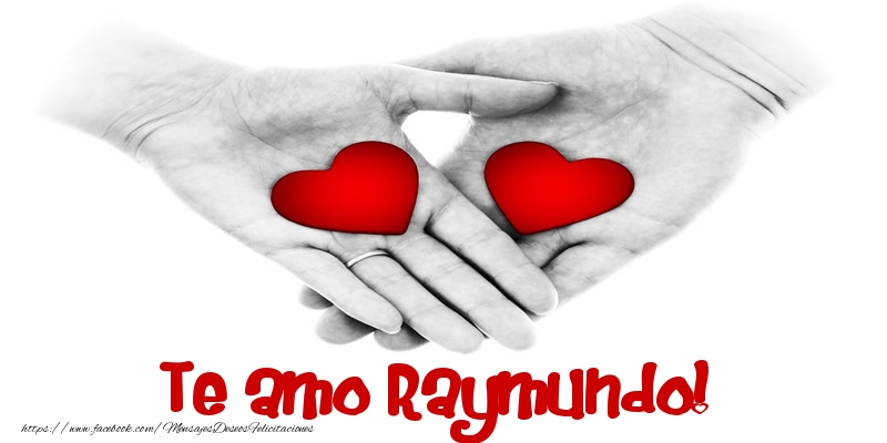Felicitaciones de amor - Corazón | Te amo Raymundo!
