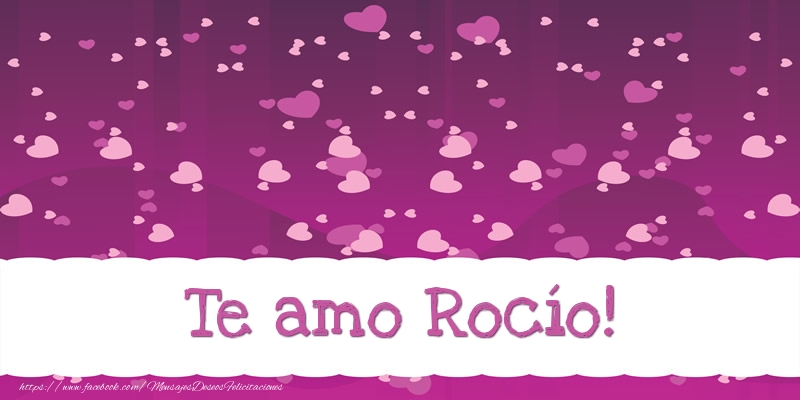 Felicitaciones de amor - Corazón | Te amo Rocío!
