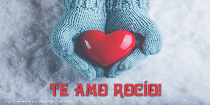 Felicitaciones de amor - Corazón | TE AMO Rocío!