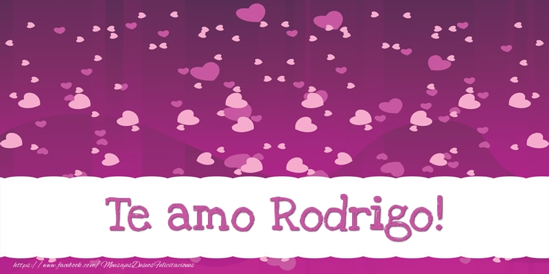 Felicitaciones de amor - Corazón | Te amo Rodrigo!
