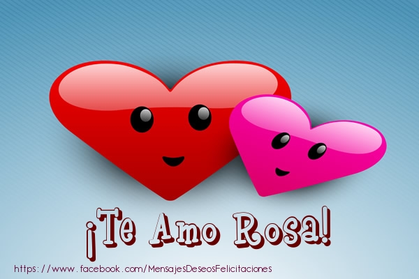 Felicitaciones de amor - ¡Te Amo Rosa!