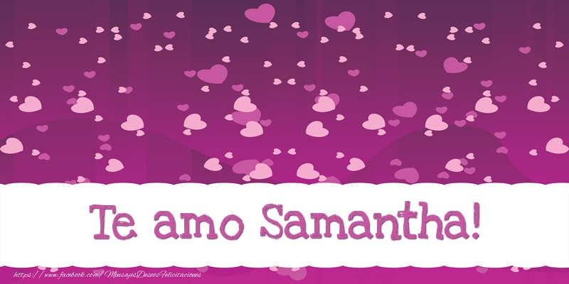 Felicitaciones de amor - Te amo Samantha!