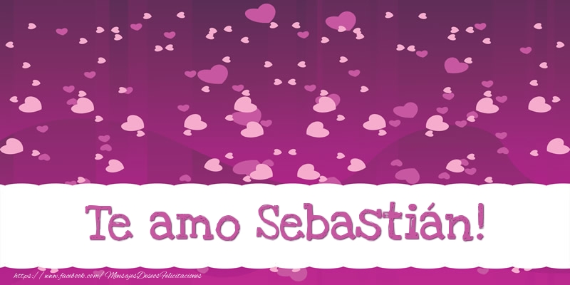 Felicitaciones de amor - Corazón | Te amo Sebastián!