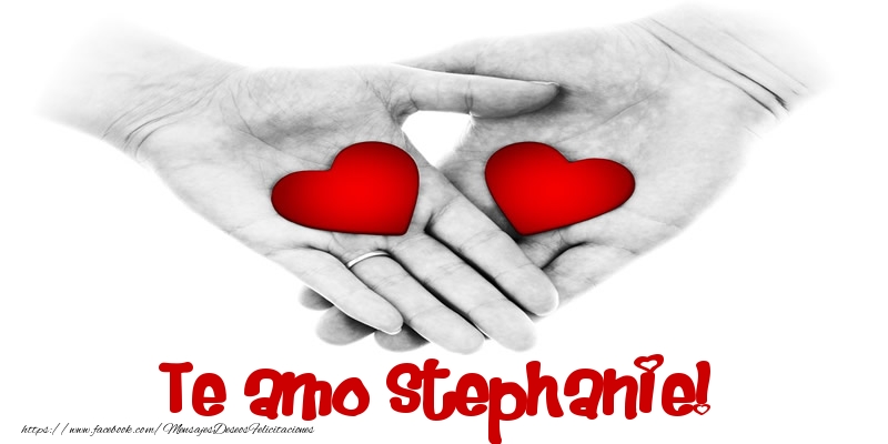 Felicitaciones de amor - Te amo Stephanie!