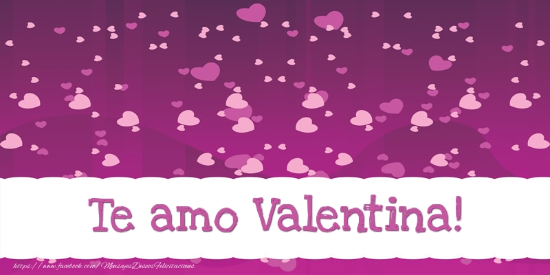 Felicitaciones de amor - Corazón | Te amo Valentina!