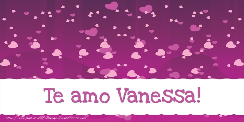 Felicitaciones de amor - Corazón | Te amo Vanessa!