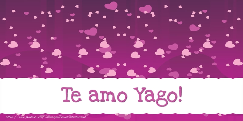 Felicitaciones de amor - Te amo Yago!