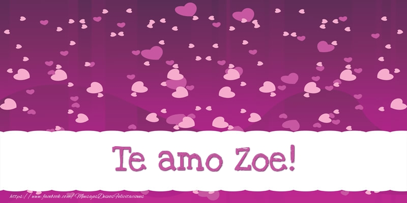 Felicitaciones de amor - Corazón | Te amo Zoe!