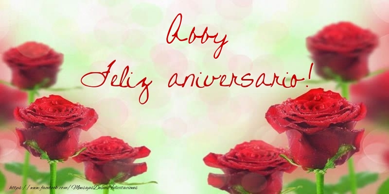 Felicitaciones de aniversario - Flores & Rosas | Abby Feliz aniversario!