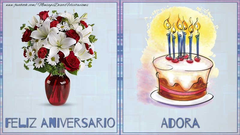 Felicitaciones de aniversario - Ramo De Flores & Tartas | Feliz aniversario Adora