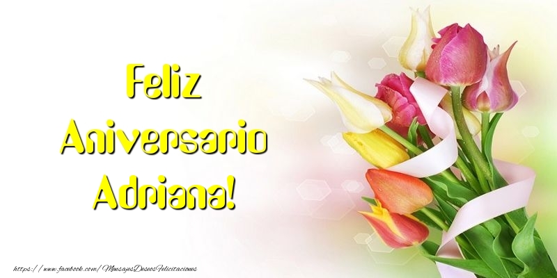 Felicitaciones de aniversario - Flores & Ramo De Flores | Feliz Aniversario Adriana!