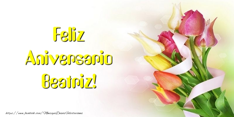 Felicitaciones de aniversario - Flores & Ramo De Flores | Feliz Aniversario Beatriz!