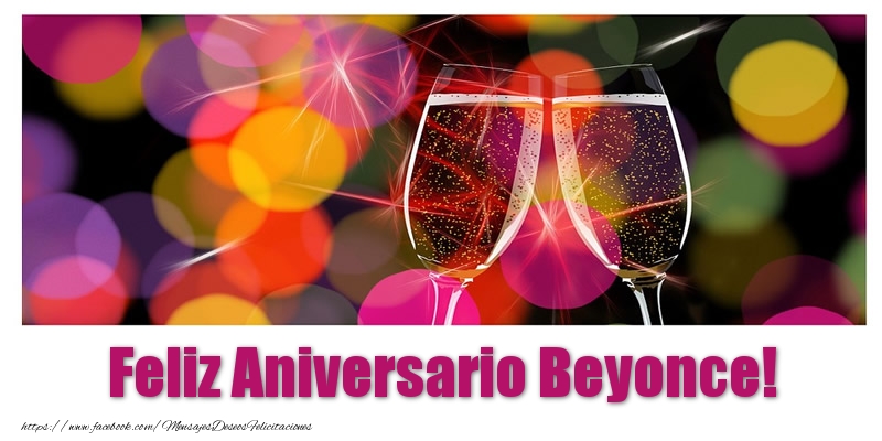 Felicitaciones de aniversario - Champán | Feliz Aniversario Beyonce!