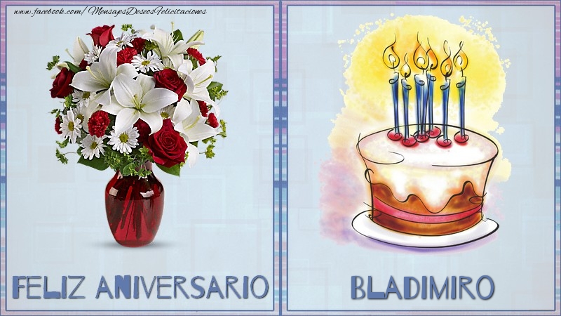 Felicitaciones de aniversario - Feliz aniversario Bladimiro