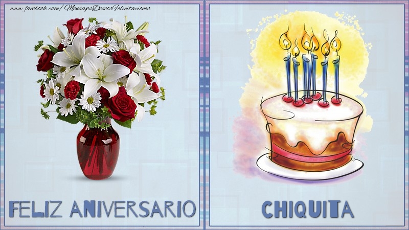 Felicitaciones de aniversario - Ramo De Flores & Tartas | Feliz aniversario Chiquita