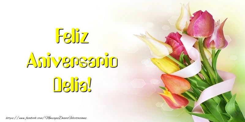 Felicitaciones de aniversario - Flores & Ramo De Flores | Feliz Aniversario Delia!
