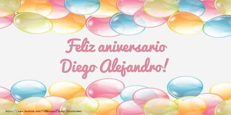 Felicitaciones de aniversario - Globos | Feliz aniversario Diego Alejandro!