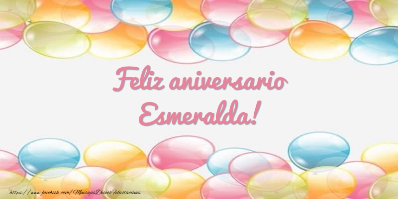 Felicitaciones de aniversario - Globos | Feliz aniversario Esmeralda!