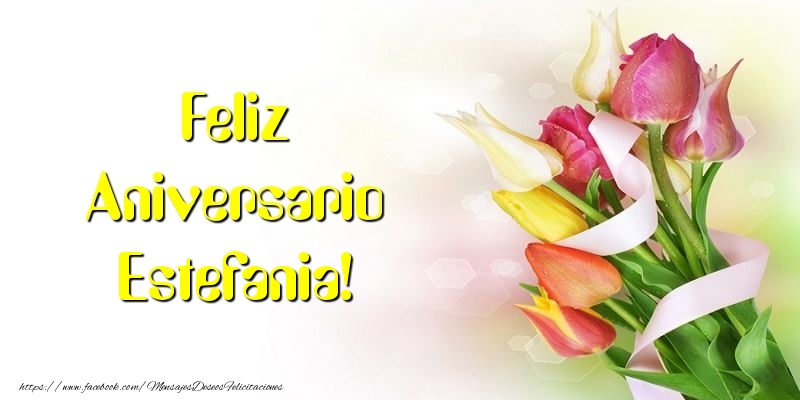 Felicitaciones de aniversario - Flores & Ramo De Flores | Feliz Aniversario Estefania!