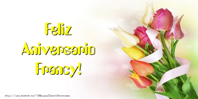 Felicitaciones de aniversario - Flores & Ramo De Flores | Feliz Aniversario Francy!