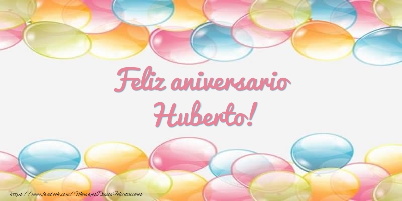 Felicitaciones de aniversario - Globos | Feliz aniversario Huberto!