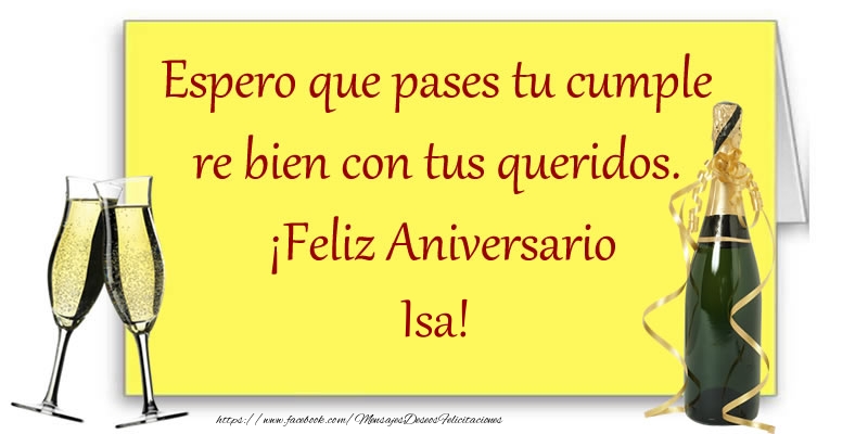 Felicitaciones de aniversario - Espero que pases tu cumple re bien con tus queridos.  ¡Feliz Aniversario Isa!