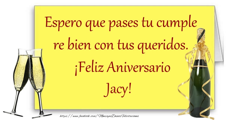 Felicitaciones de aniversario - Champán | Espero que pases tu cumple re bien con tus queridos.  ¡Feliz Aniversario Jacy!