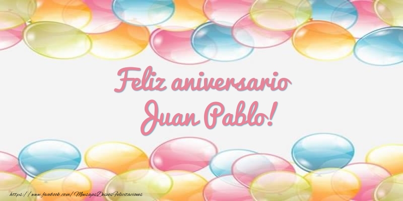 Felicitaciones de aniversario - Feliz aniversario Juan Pablo!