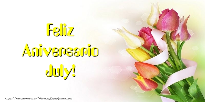 Felicitaciones de aniversario - Flores & Ramo De Flores | Feliz Aniversario July!