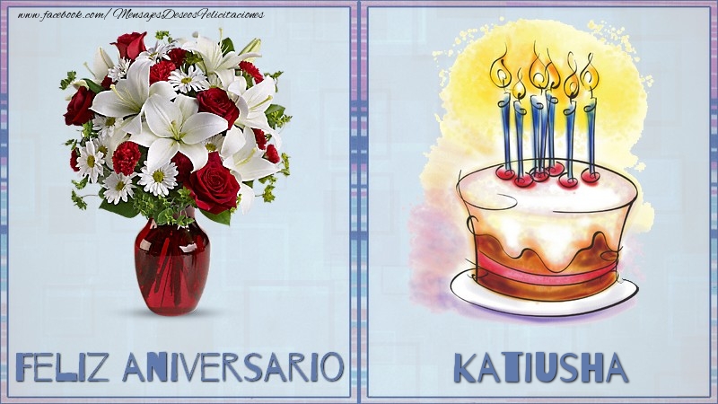 Felicitaciones de aniversario - Ramo De Flores & Tartas | Feliz aniversario Katiusha