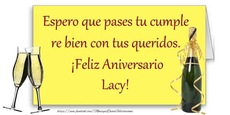 Felicitaciones de aniversario - Champán | Espero que pases tu cumple re bien con tus queridos.  ¡Feliz Aniversario Lacy!