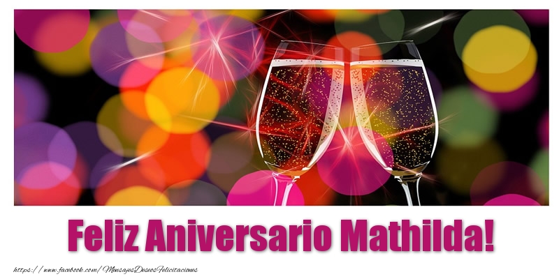 Felicitaciones de aniversario - Feliz Aniversario Mathilda!