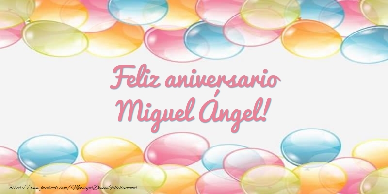 Felicitaciones de aniversario - Globos | Feliz aniversario Miguel Ángel!