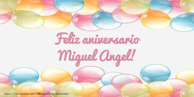 Felicitaciones de aniversario - Feliz aniversario Miguel Angel!