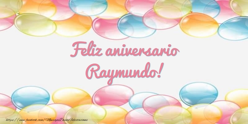  Felicitaciones de aniversario - Globos | Feliz aniversario Raymundo!