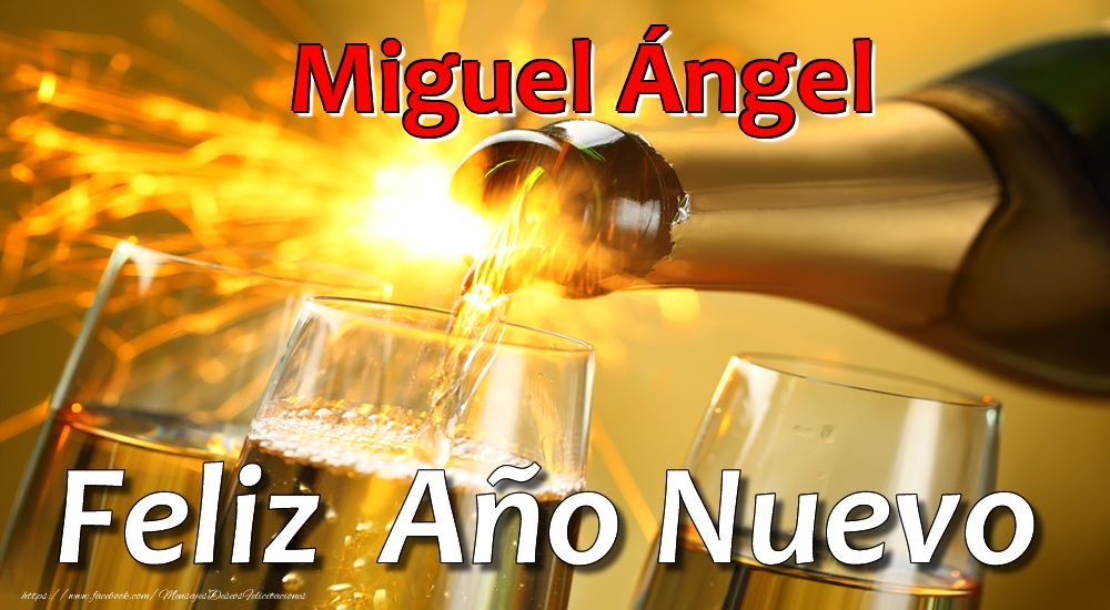 Felicitaciones de Año Nuevo - Miguel Ángel Feliz Año Nuevo